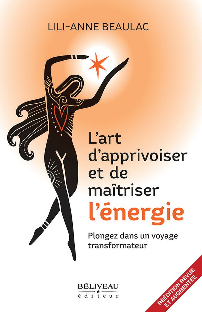 Couverture du livre « L'art d'apprivoiser et de maîtriser l'énergie : plongez dans un voyage transformateur » de Lili-Anne Beaulac, librairie Les Contes Infusés à Corte