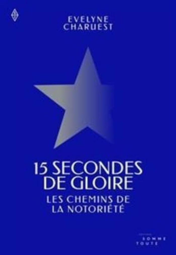 Couverture du livre « 15 SECONDES DE GLOIRE. LES CHEMINS DE LA NOTORIETE », librairie Les Contes Infusés à Corte