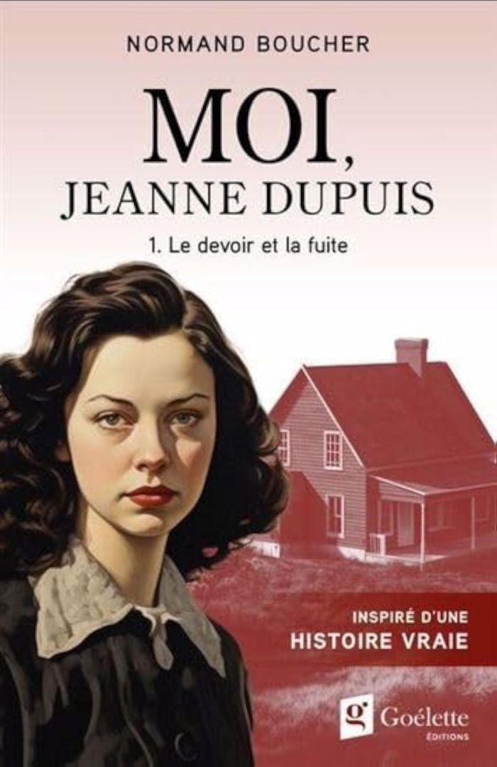 Couverture du livre « MOI, JEANNE DUPUIS V 01 LE DEVOIR ET LA FUITE » de Normand Boucher, librairie Les Contes Infusés à Corte