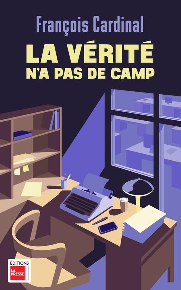 Couverture du livre « LA VERITE N'A PAS DE CAMP » de Francois Cardinal, librairie Les Contes Infusés à Corte