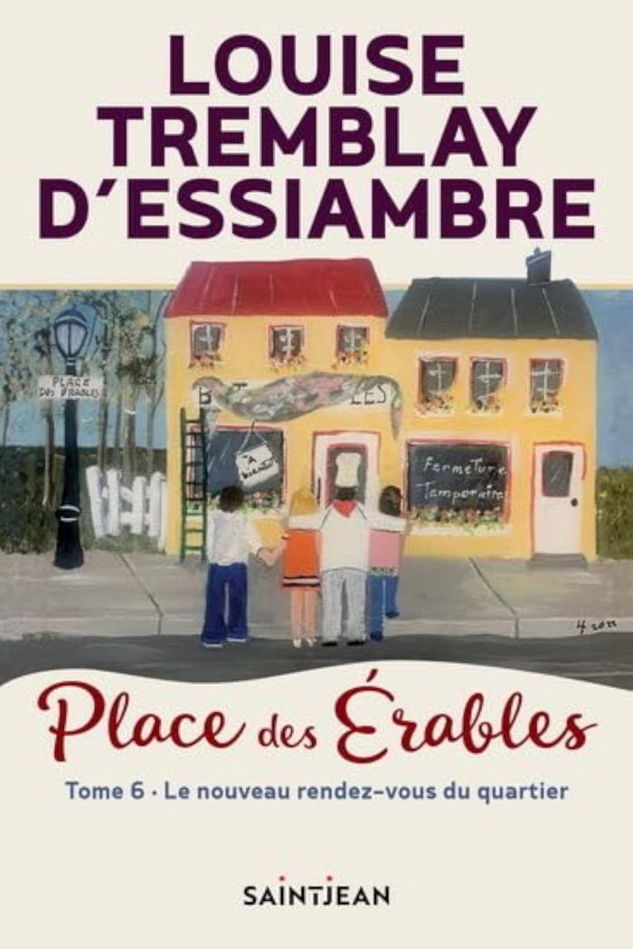Couverture du livre « PLACE DES ERABLES V 06 LE NOUVEAU RENDEZ-VOUS DU QUARTIER » de D'Essiambre Tremblay, librairie Les Contes Infusés à Corte
