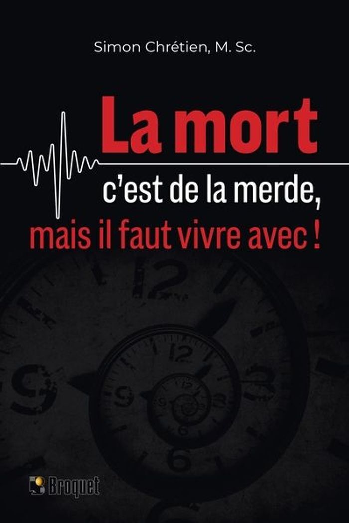 Couverture du livre « LA MORT C'EST DE LA MERDE, MAIS IL FAUT VIVRE AVEC ! » de Simon Chretien, librairie Les Contes Infusés à Corte