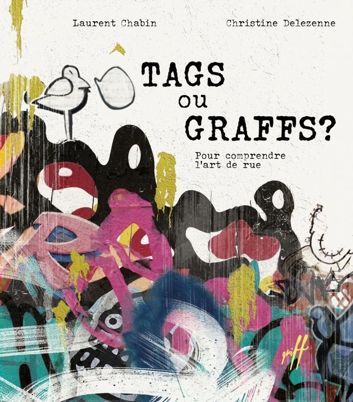 Couverture du livre « Tags ou graffs ? : Pour comprendre l'art de rue » de Laurent Chabin, librairie Les Contes Infusés à Corte