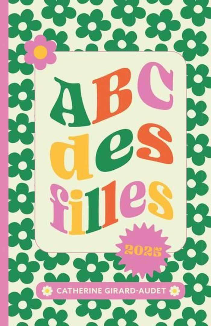 Couverture du livre « L'ABC DES FILLES 2025 » de Catheri Girard-Audet, librairie Les Contes Infusés à Corte