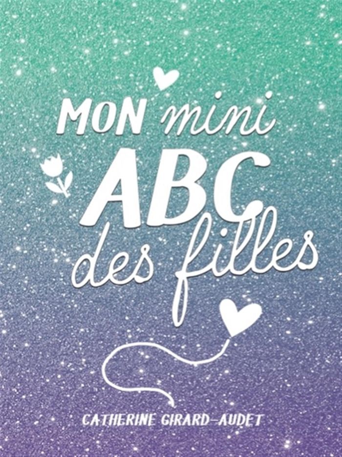 Couverture du livre « MON MINI ABC DES FILLES 2026 » de Catheri Girard-Audet, librairie Les Contes Infusés à Corte