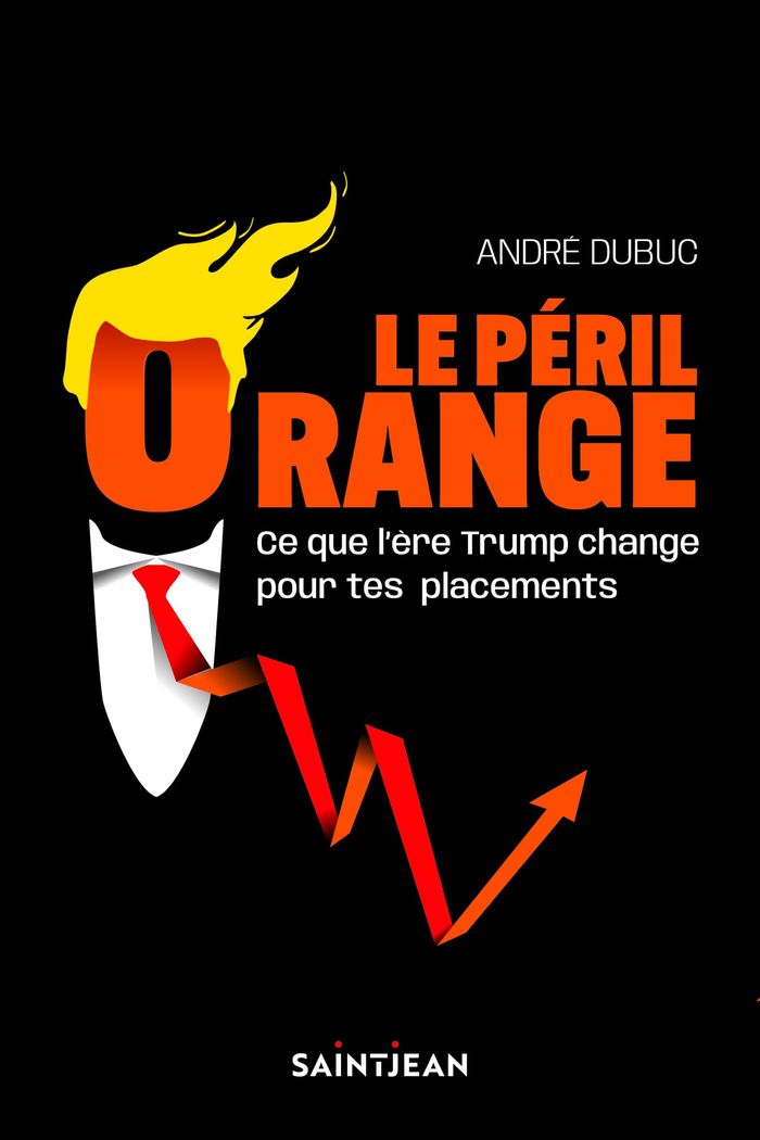 Couverture du livre « LE PERIL ORANGE. CE QUE L'ERE TRUMP CHANGE POUR TES PLACEMENTS », librairie Les Contes Infusés à Corte