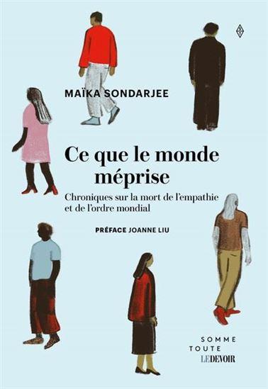 Couverture du livre « CE QUE LE MONDE MEPRISE. CHRONIQUES SUR LA MORT DE L'EMPATHIE » de Maika Sondarjee, librairie Les Contes Infusés à Corte