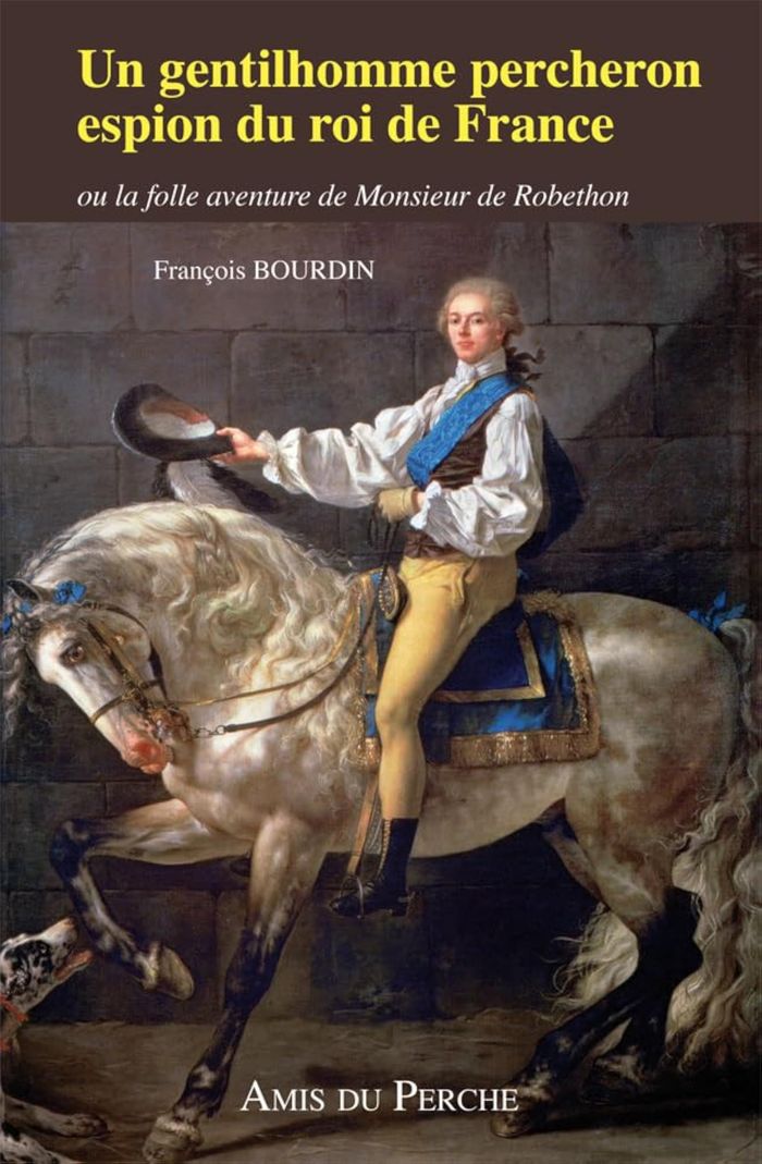 Couverture du livre « UN GENTILHOMME PERCHERON ESPION DU ROI DE FRANCE » de Francois Bourdin, librairie Les Contes Infusés à Corte
