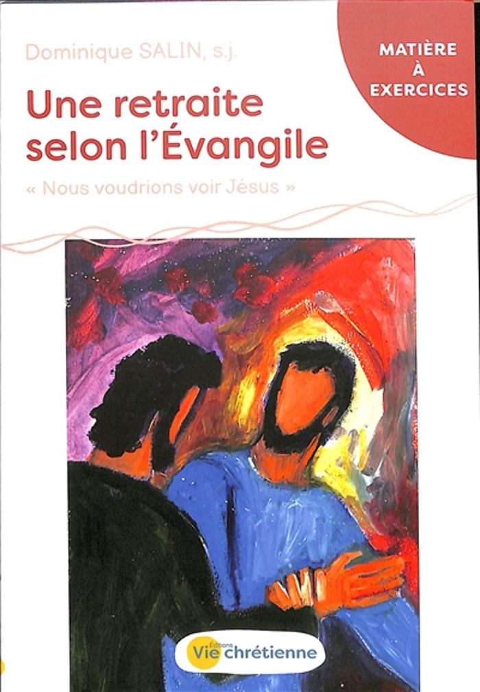 Couverture du livre « Une retraite selon l'Évangile : "nous voudrions voir Jésus" » de Dominique Salin, librairie Les Contes Infusés à Corte