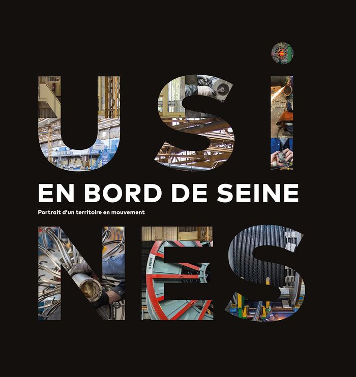 Couverture du livre « USINES EN BORD DE SEINE - PORTRAIT DUN TERRITOIRE EN MOUVEMENT » de Simon/seron, librairie Les Contes Infusés à Corte