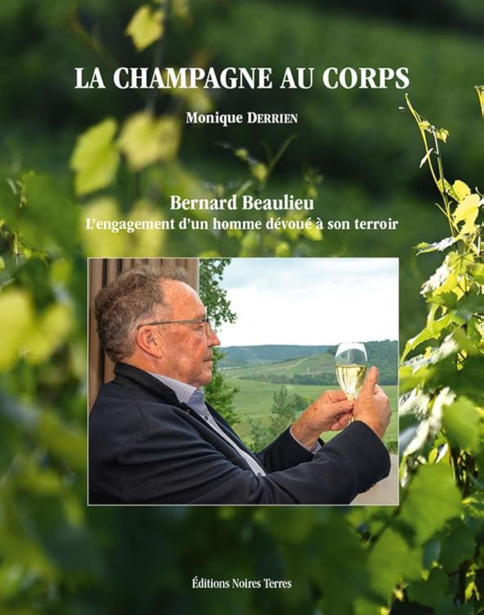 Couverture du livre « La Champagne au corps : Bernard Beaulieu : l'engagement d'un homme dévoué à son terroir » de Monique Derrien, librairie Les Contes Infusés à Corte