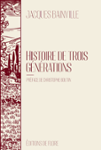 Couverture du livre « Histoire de trois générations : 1815-1918 » de Jacques Bainville, librairie Les Contes Infusés à Corte