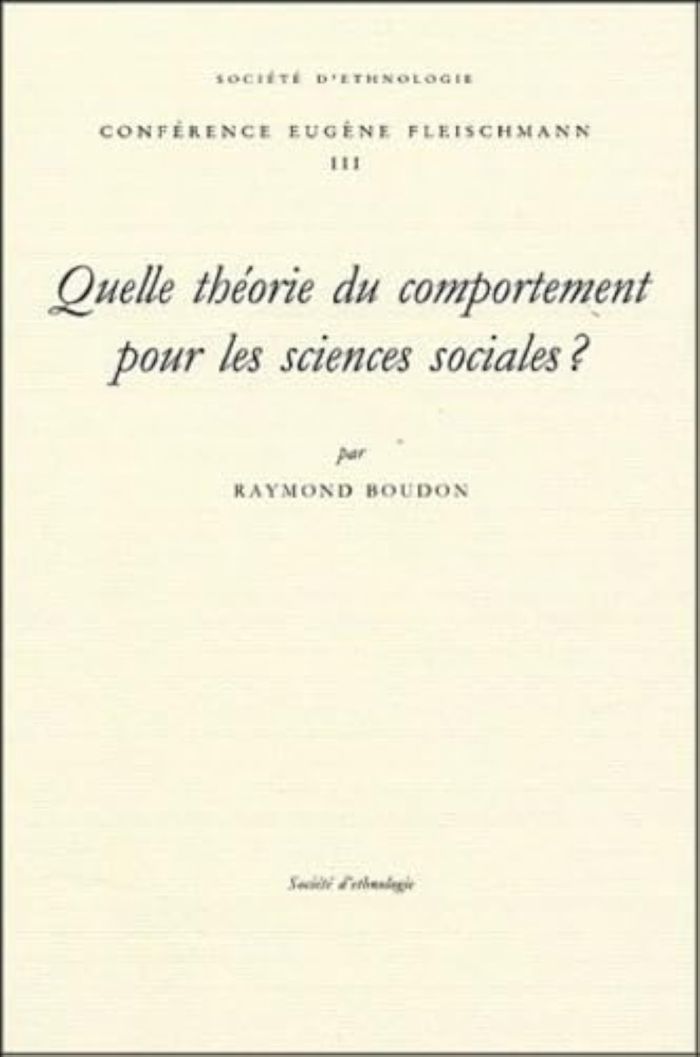 Couverture du livre « QUELLE THEORIE DU COMPORTEMENT POUR LES SCIENCES SOCIALES ? - [CONFERENCE PRONONCEE LE 26 MAI 2004] » de Raymond Boudon, librairie Les Contes Infusés à Corte