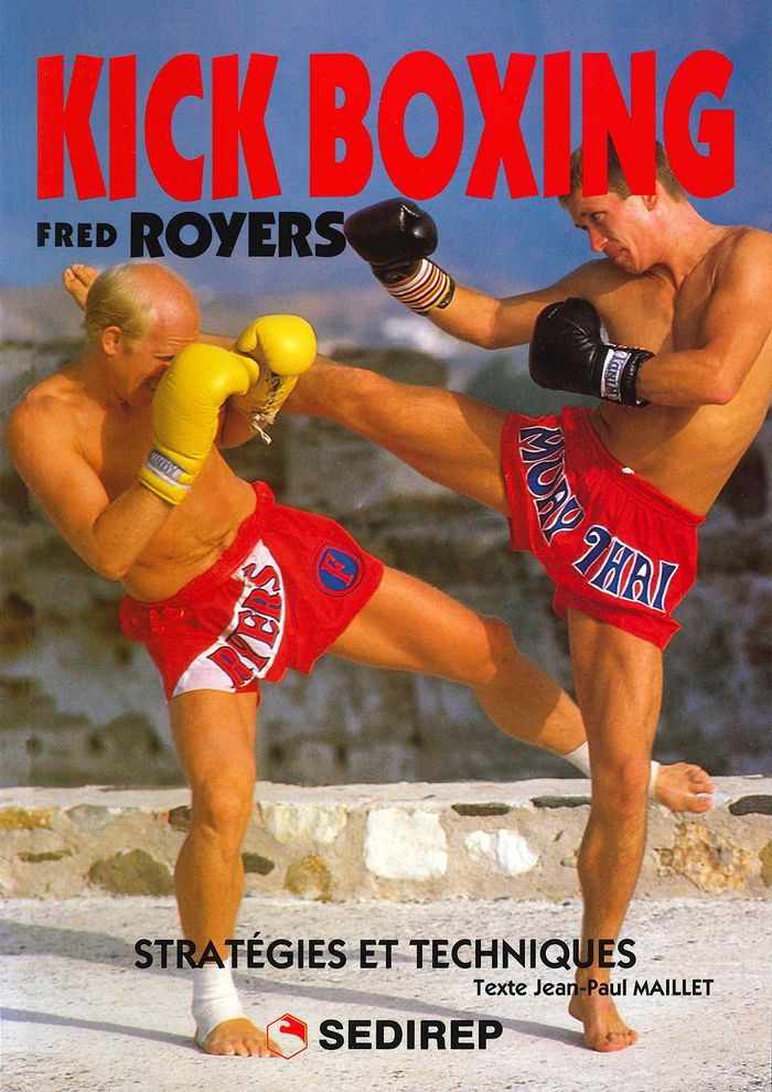 Couverture du livre « KICK BOXING STRATEGIES ET TECHNIQUES » de Royers Fred, librairie Les Contes Infusés à Corte