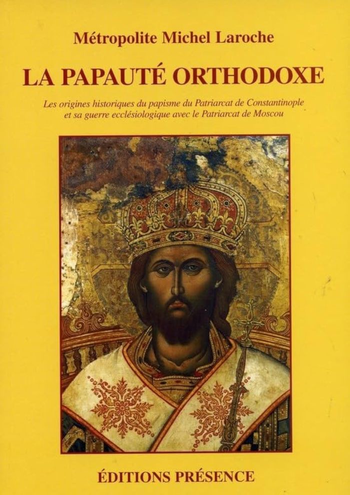 Couverture du livre « LA PAPAUTE ORTHODOXE » de Mgr Laroche Michel, librairie Les Contes Infusés à Corte