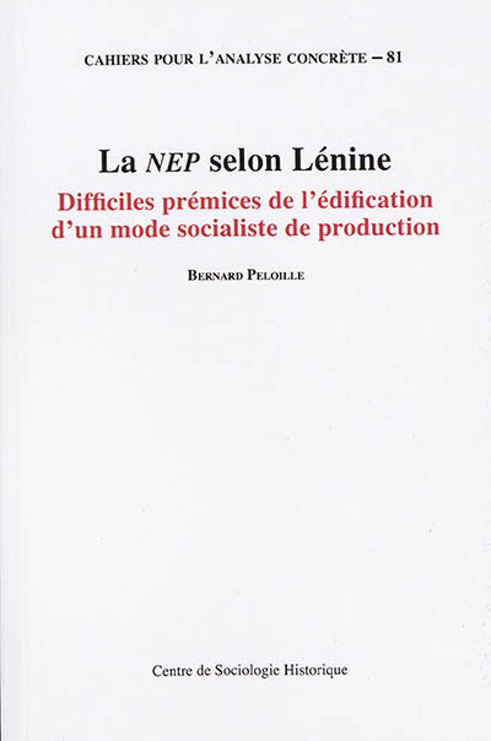 Couverture du livre « LA NEP SELON LENINE, DIFFICILES PREMICES DE L'EDIFICATION D'UN MODE SOCIALISTE DE PRODUCTION » de Bernard Peloille, librairie Les Contes Infusés à Corte
