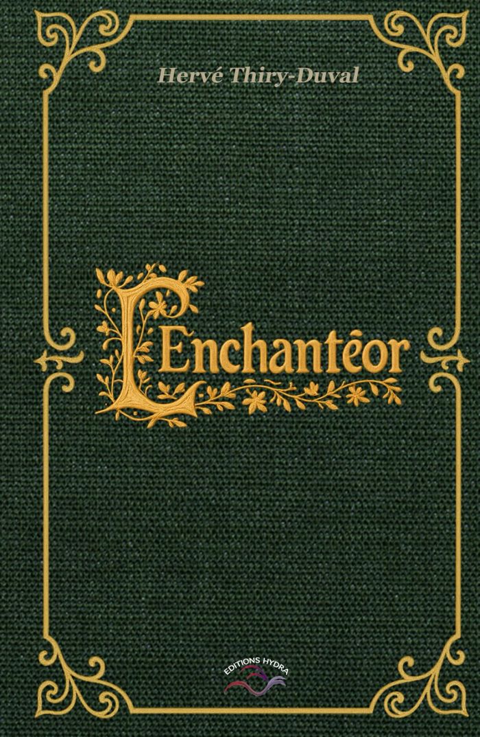 Couverture du livre « L'Enchanteor » de Hervé Thiry-Duval, librairie Les Contes Infusés à Corte