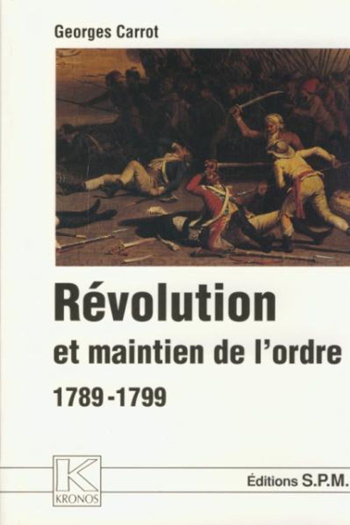 Couverture du livre « REVOLUTION ET MAINTIEN DE L'ORDRE 1789-1799 - KRONOS N 20 » de Georges Carrot, librairie Les Contes Infusés à Corte