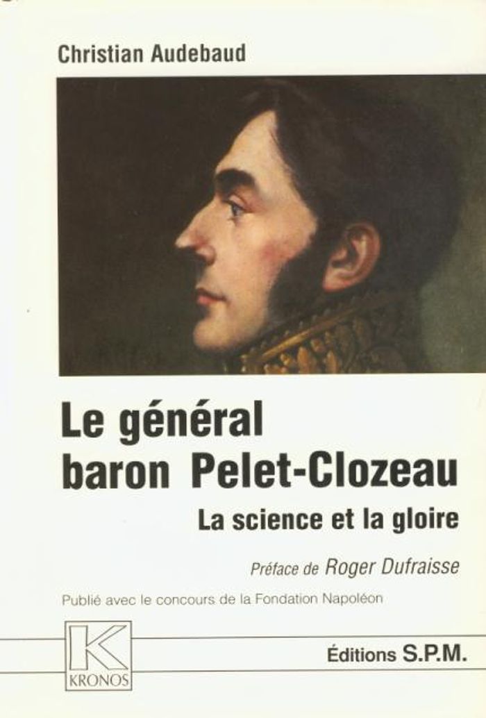 Couverture du livre « LE GENERAL BARON PELET-CLOZEAU - LA SCIENCE ET LA GLOIRE - KRONOS N  27 » de Christian Audebaud, librairie Les Contes Infusés à Corte