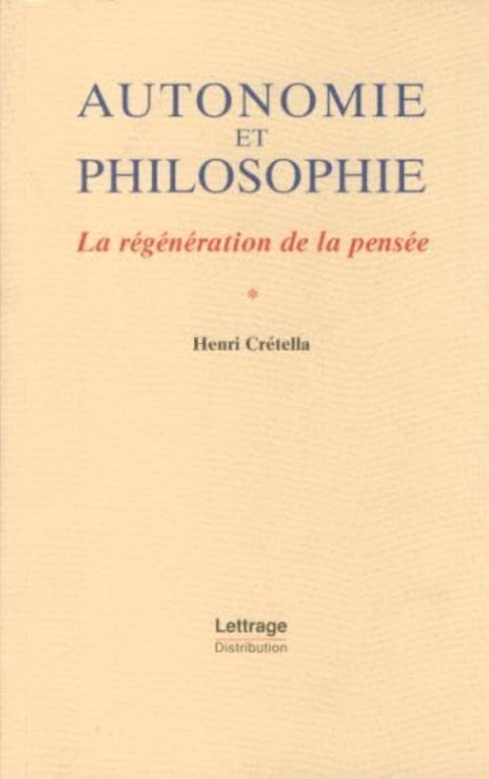 Couverture du livre « AUTONOMIE ET PHILOSOPHIE - LA REGENERATION DE LA PENSEE » de Henri Cretella, librairie Les Contes Infusés à Corte