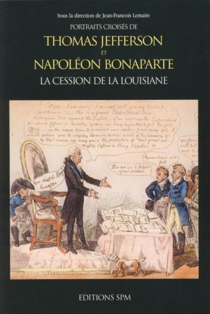 Couverture du livre « THOMAS JEFFERSON ET NAPOLEON BONAPARTE - LA CESSION DE LA LOUISIANE - PORTRAITS CROISES » de J-F. Lemaire, librairie Les Contes Infusés à Corte