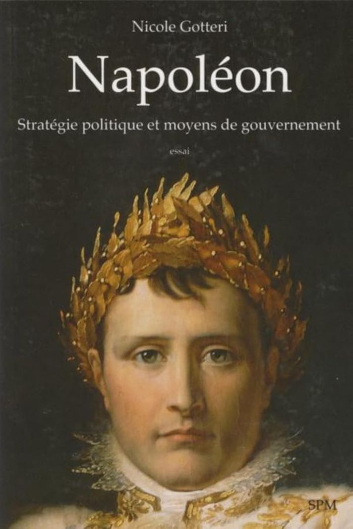Couverture du livre « NAPOLEON - STRATEGIE POLITIQUE ET MOYENS DE GOUVERNEMENT - ESSAI », librairie Les Contes Infusés à Corte