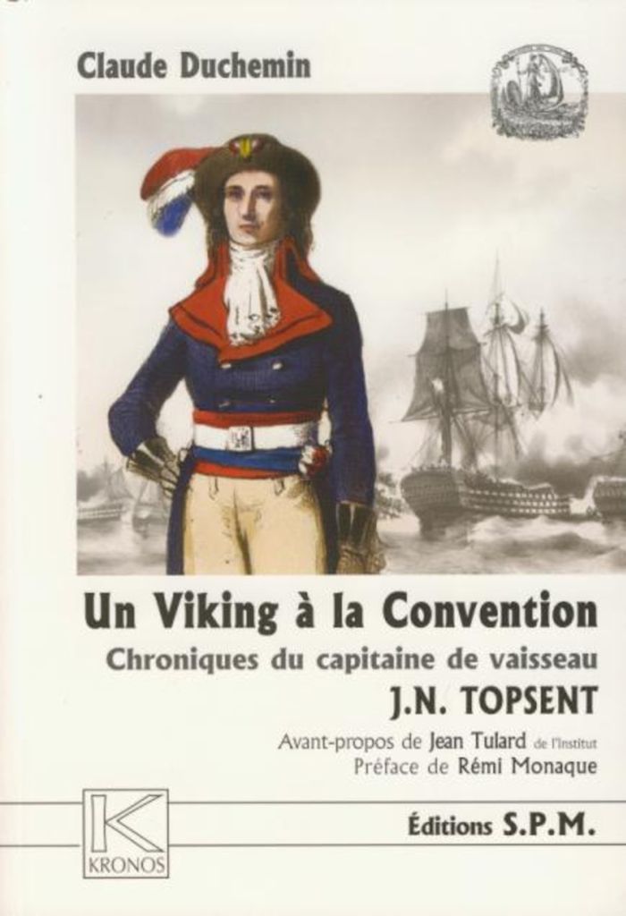 Couverture du livre « UN VIKING A LA CONVENTION - CHRONIQUES DU CAPITAINE DE VAISSEAU J. N. TOPSENT - KRONOS N 42 » de Claude Duchemin, librairie Les Contes Infusés à Corte
