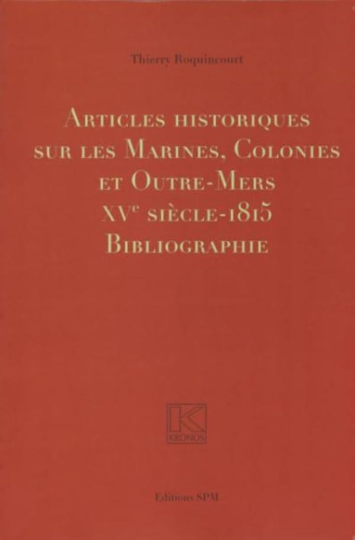 Couverture du livre « ARTICLES HISTORIQUES SUR LES MARINES, COLONIES ET OUTRE-MERS - KRONOS N 51 » de Thierry Roquincourt, librairie Les Contes Infusés à Corte