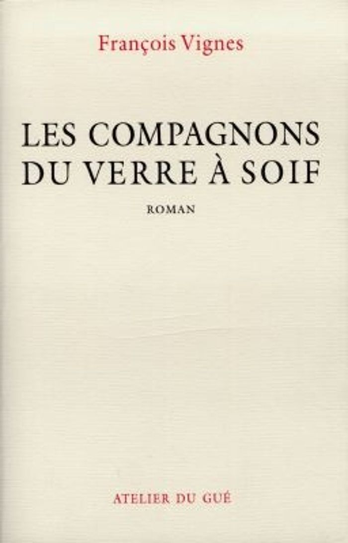 Couverture du livre « LES COMPAGNONS DU VERRE A SOIF » de Vignes Francois, librairie Les Contes Infusés à Corte