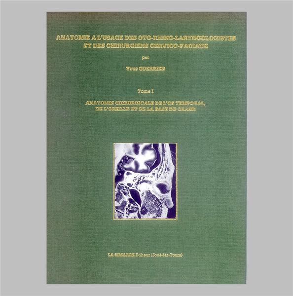 Couverture du livre « ANATOMIE A L'USAGE DES OTO-RHINO-LARYNGOLOGISTES ET DES CHIRURGIENS CERVICAUX-FACIAUX - TOME 1 - ANA » de Guerrier/sauvage, librairie Les Contes Infusés à Corte