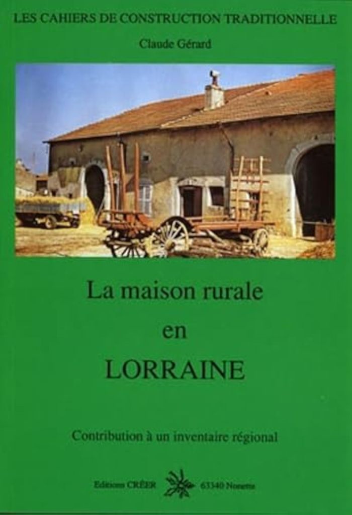Couverture du livre « LA MAISON RURALE EN LORRAINE » de Gerard Claude, librairie Les Contes Infusés à Corte