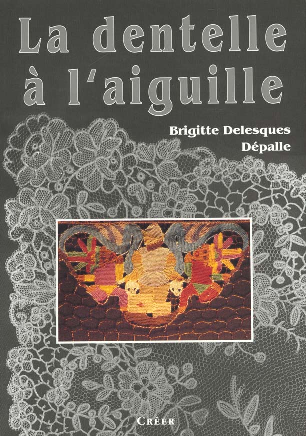 Couverture du livre « LA DENTELLE A L'AIGUILLE » de Brigitte Depalle, librairie Les Contes Infusés à Corte