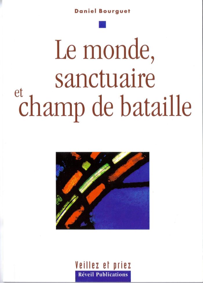Couverture du livre « LE MONDE, SANCTUAIRE ET CHAMP DE BATAILLE » de Daniel Bourguet, librairie Les Contes Infusés à Corte