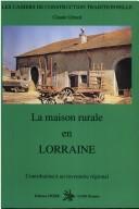 Couverture du livre « LA MAISON RURALE EN LORRAINE » de Claude Gerard, librairie Les Contes Infusés à Corte