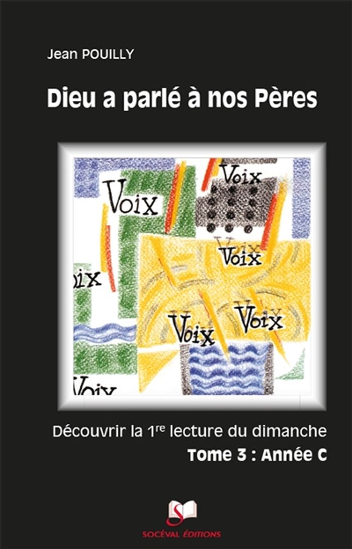 Couverture du livre « DIEU A PARLE A NOS PERES TOME 3 - ANNEE C » de Jean Pouilly, librairie Les Contes Infusés à Corte