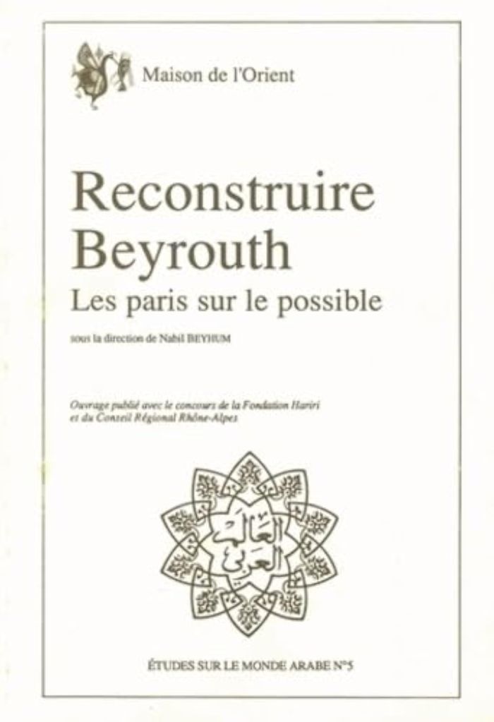 Couverture du livre « RECONSTRUIRE BEYROUTH », librairie Les Contes Infusés à Corte