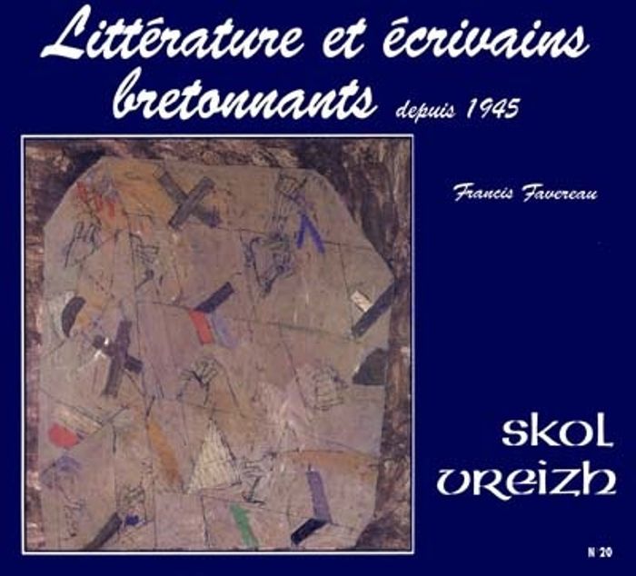 Couverture du livre « LITTERATURE ET ECRIVAINS BRETONNANTS DEPUIS 1945 » de Francis Favereau, librairie Les Contes Infusés à Corte