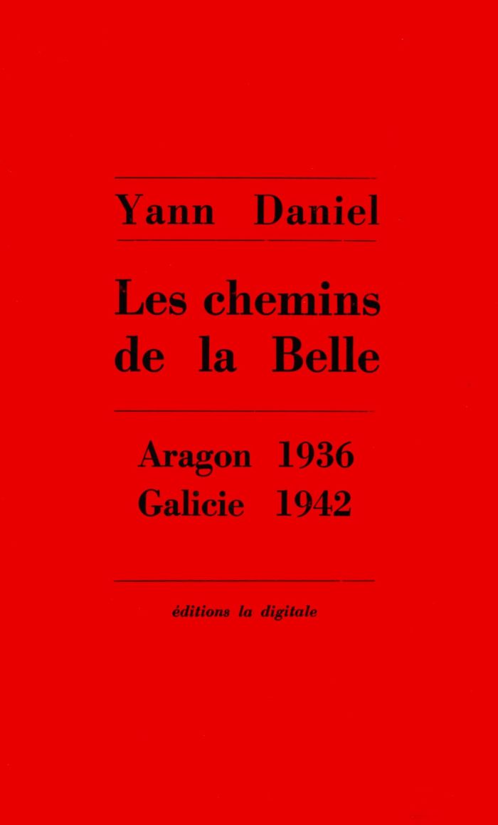 Couverture du livre « LES CHEMINS DE LA BELLE - ARAGON 1936 - GALICIE 1942 », librairie Les Contes Infusés à Corte
