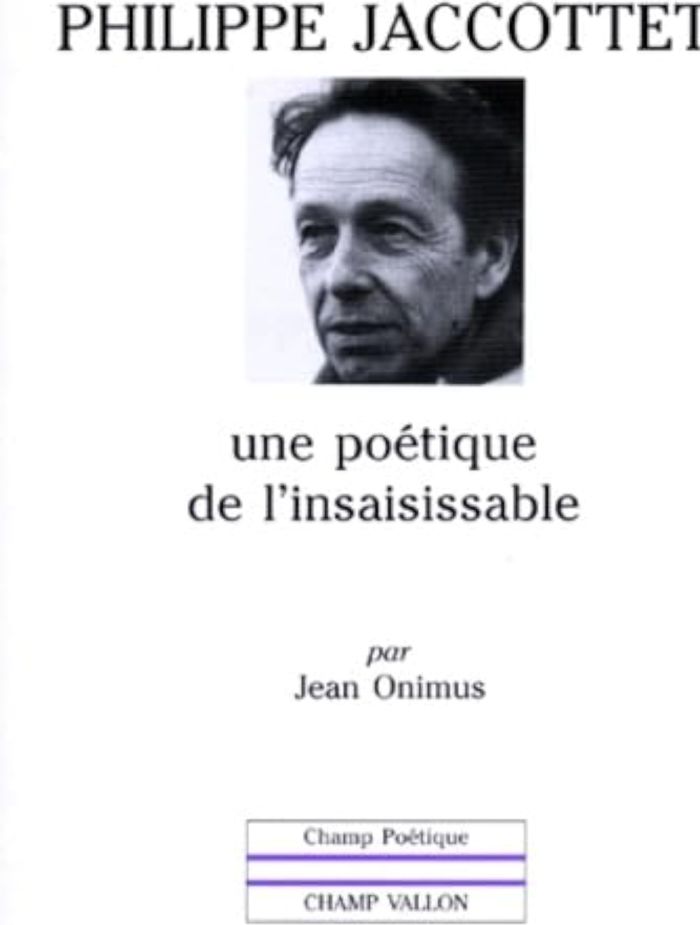 Couverture du livre « PHILIPPE JACCOTTET : UNE POETIQUE DE L'INSAISISSABLE », librairie Les Contes Infusés à Corte