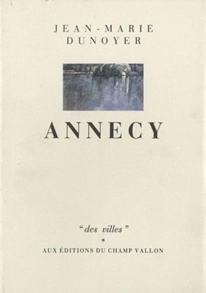 Couverture du livre « ANNECY » de Jean-Marie Dunoyer, librairie Les Contes Infusés à Corte