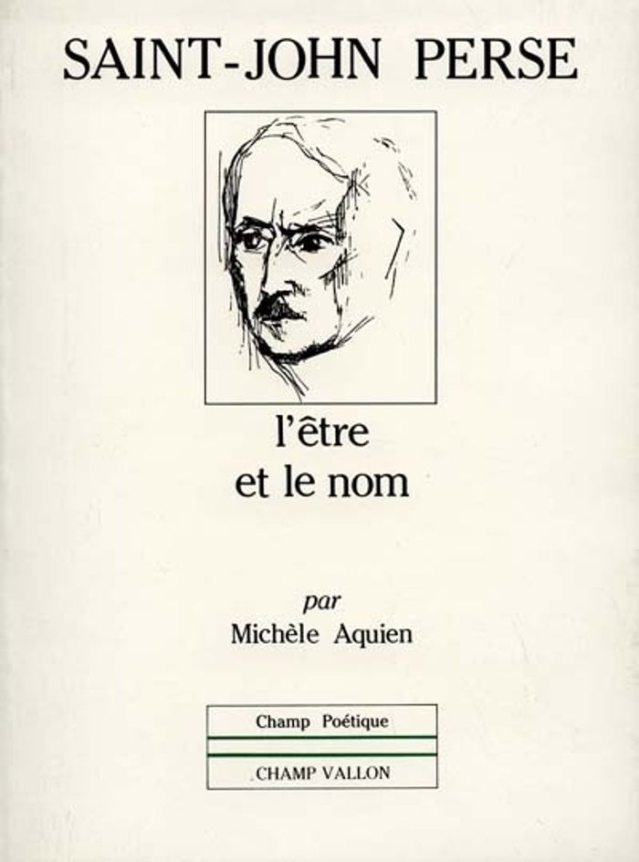 Couverture du livre « SAINT JOHN PERSE : L'ETRE ET LE NOM », librairie Les Contes Infusés à Corte