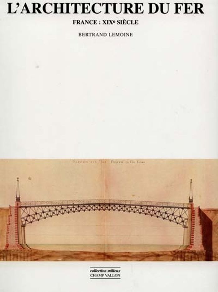 Couverture du livre « L'ARCHITECTURE DU FER » de Bertrand Lemoine, librairie Les Contes Infusés à Corte