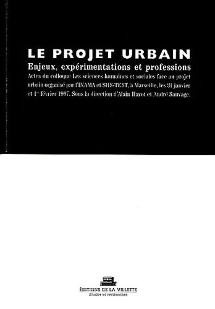 Couverture du livre « LE PROJET URBAIN ENJEUX EXPERIMENTATIONS » de Julie Sauvage, librairie Les Contes Infusés à Corte