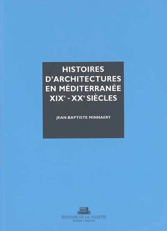 Couverture du livre « HISTOIRES D'ARCHITECTURES EN MEDITERRANEE » de J-B. Minnaert, librairie Les Contes Infusés à Corte