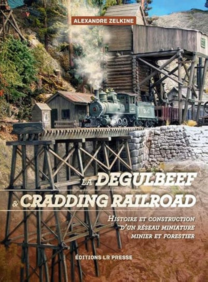 Couverture du livre « DEGULBEEF AND CRADDING RAILROAD - - HISTOIRE ET CONSTRUCTION D'UN RESEAU MINIATURE ET FORESTIER. », librairie Les Contes Infusés à Corte