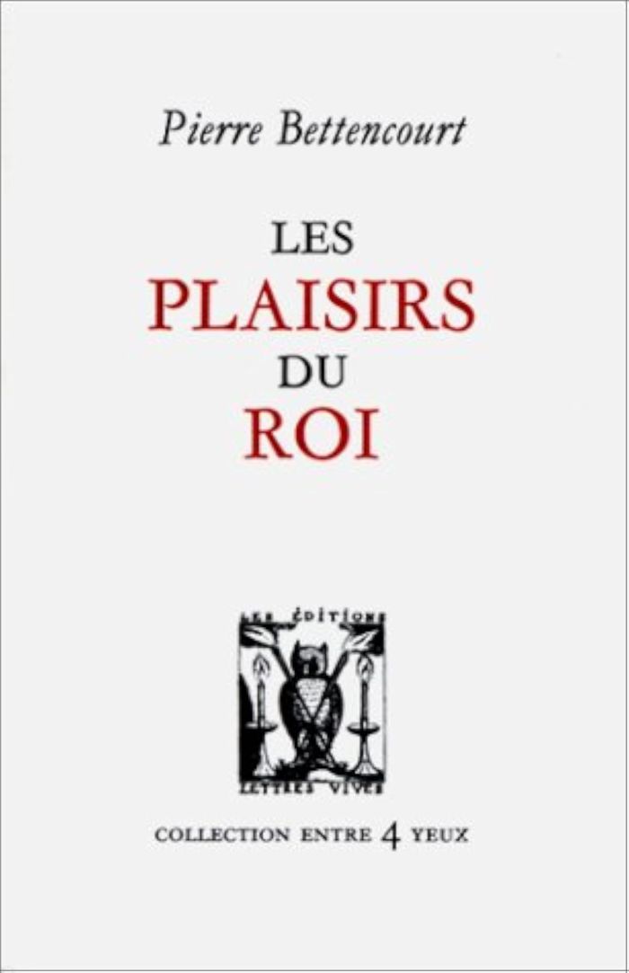 Couverture du livre « LES PLAISIRS DU ROI » de Pierre Bettencourt, librairie Les Contes Infusés à Corte