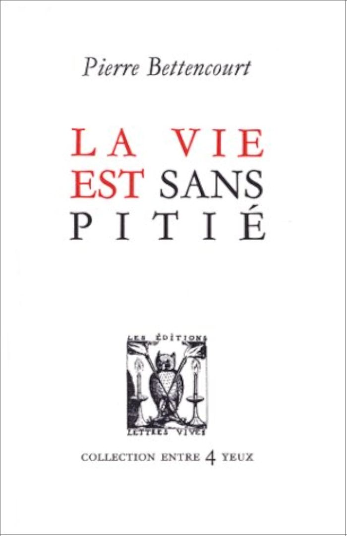 Couverture du livre « LA VIE EST SANS PITIE » de Pierre Bettencourt, librairie Les Contes Infusés à Corte
