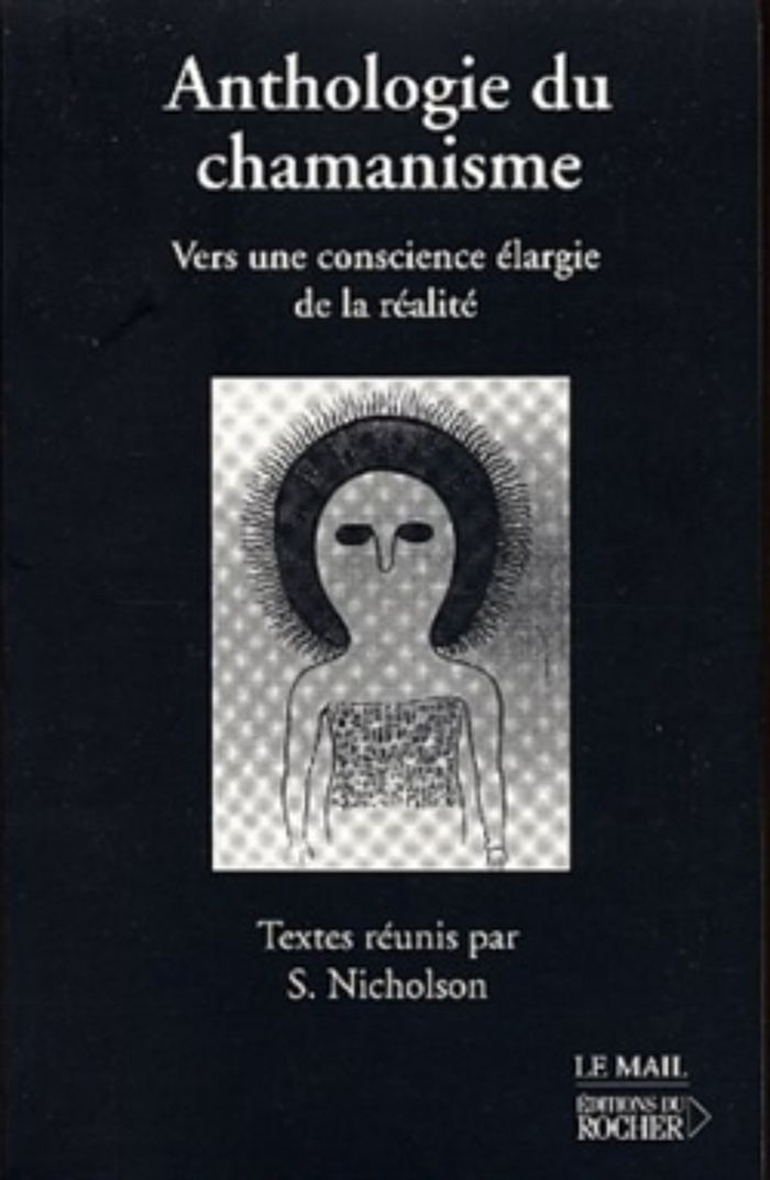Couverture du livre « ANTHOLOGIE DU CHAMANISME - VERS UNE CONSCIENCE ELARGIE DE LA REALITE » de Shirley Nicholson, librairie Les Contes Infusés à Corte