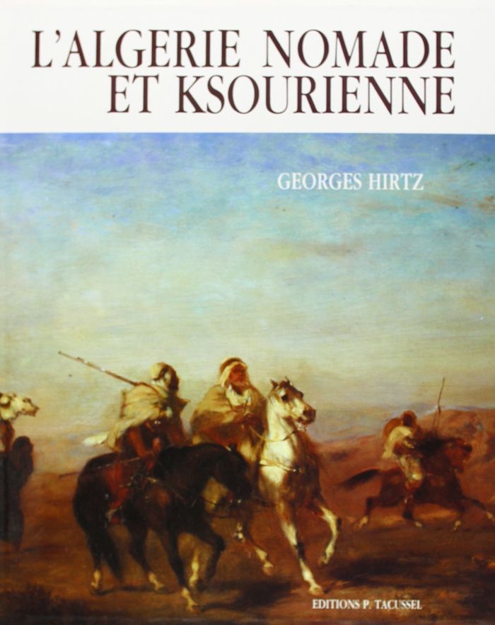 Couverture du livre « ALGERIE NOMADE ET KSOURIENNE » de Hirtz, librairie Les Contes Infusés à Corte