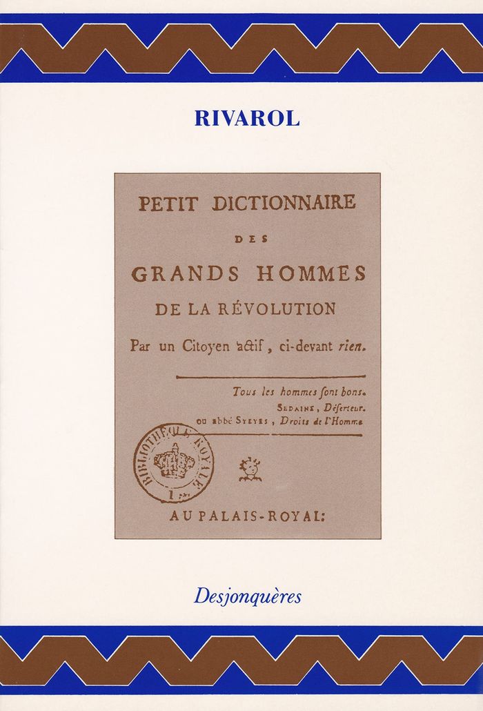 Couverture du livre « PETIT DICTIONNAIRE DES GRANDS HOMMES DE LA REVOLUTION » de Rivarol, librairie Les Contes Infusés à Corte